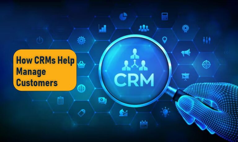 how CRMs help manage customers