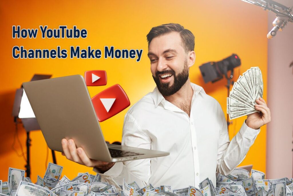 how YouTube channels make money